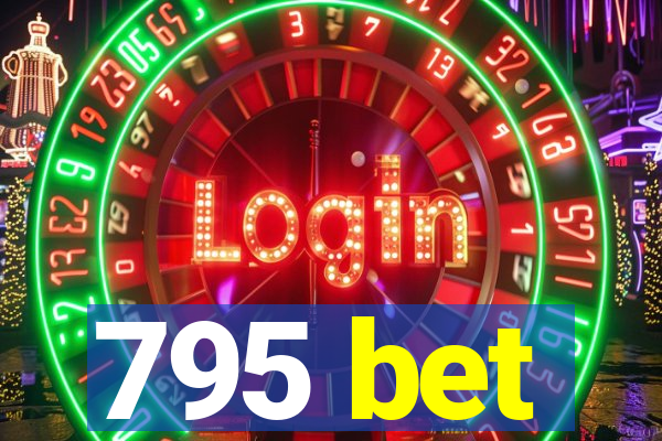 795 bet